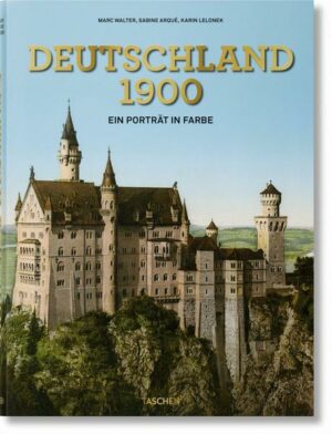 Deutschland 1900. Ein Porträt in Farbe