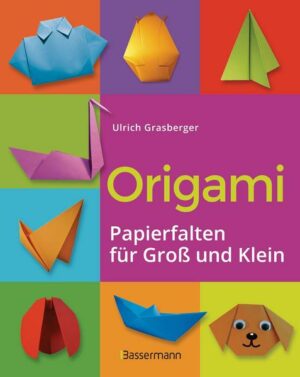 Origami. Papierfalten für Groß und Klein. Die einfachste Art zu Basteln. Tiere