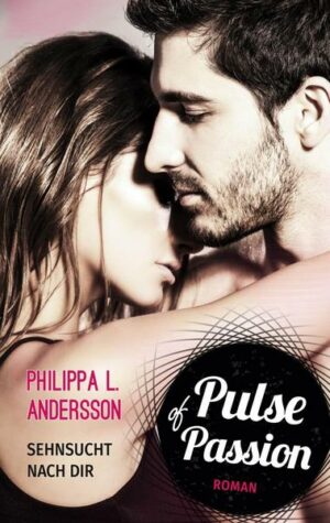 Pulse of Passion – Sehnsucht nach dir