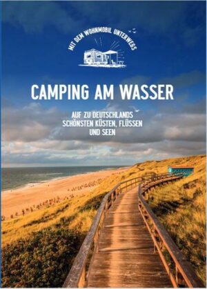 Camping am Wasser - Auf zu Deutschlands schönsten Küsten