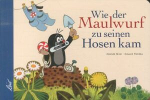 Wie der Maulwurf zu seinen Hosen kam