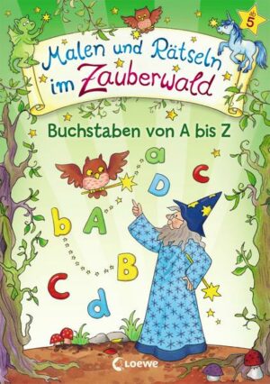 Malen und Rätseln im Zauberwald - Buchstaben von A bis Z