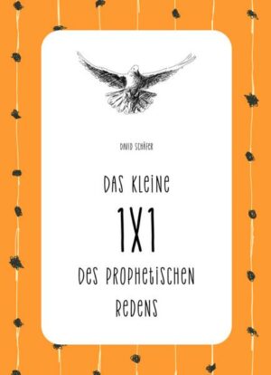 Das kleine 1x1 des prophetischen Redens