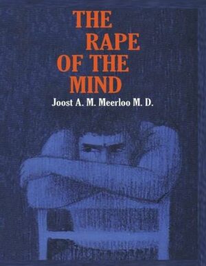 The Rape of the Mind: The Psychology of Thought Control