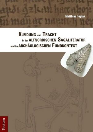 Kleidung und Tracht in der altnordischen Sagaliteratur und im archäologischen Fundkontext