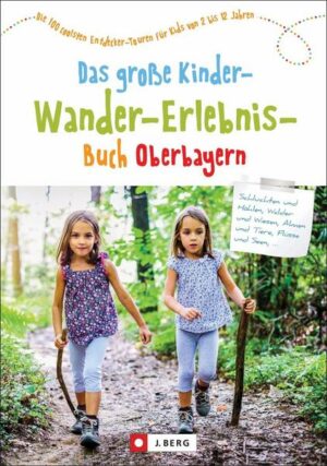 Das große Kinder-Wander-Erlebnis-Buch Oberbayern