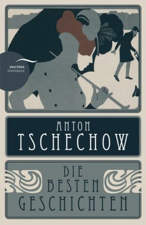 Anton Tschechow - Die besten Geschichten
