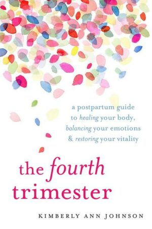 The Fourth Trimester: A Postpartum Guide to Healing Your Body