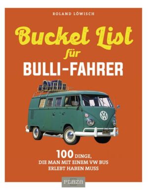 Die Bucket-List für Bulli-Fahrer