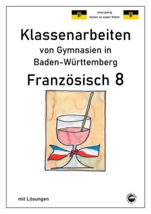 Französisch 8 (nach À plus! 3) Klassenarbeiten von Gymnasien aus Baden-Württemberg