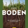 Der Boden - das verborgene Universum zu unseren Füßen