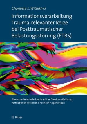 Informationsverarbeitung Trauma-relevanter Reize bei Posttraumatischer Belastungsstörung (PTBS)