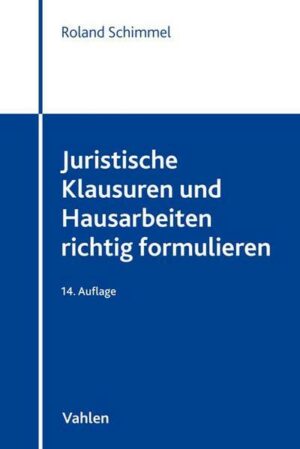 Juristische Klausuren und Hausarbeiten richtig formulieren