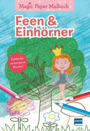 Magic Paper Malbuch - Feen & Einhörner