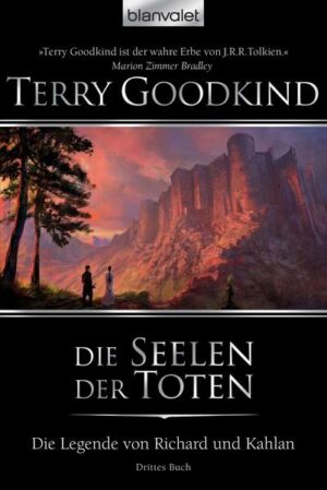 Die Seelen der Toten / Die Legende von Richard und Kahlan Bd.3