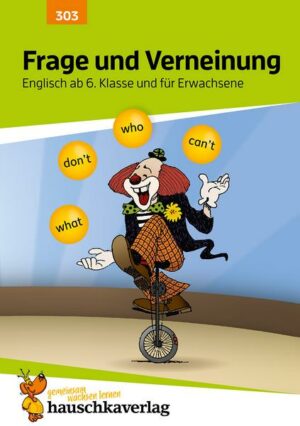 Englisch - Frage und Verneinung. Englisch ab 6. Klasse und für Erwachsene