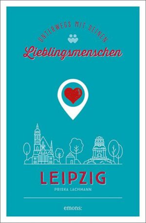 Leipzig. Unterwegs mit deinen Lieblingsmenschen