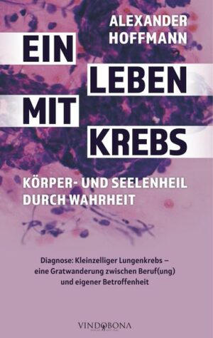 Ein Leben mit Krebs – Körper- und Seelenheil durch Wahrheit