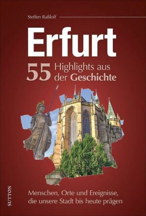 Erfurt. 55 Highlights aus der Geschichte