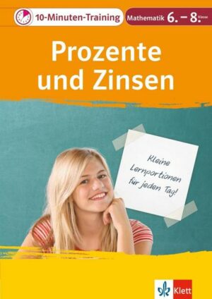 Klett 10-Minuten-Training Mathematik Prozente und Zinsen 6.-8. Klasse