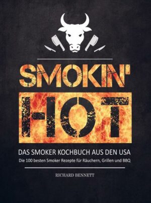 Smokin´ hot! Das Smoker Kochbuch aus den USA