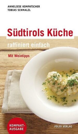 Südtirols Küche - raffiniert einfach