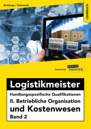Logistikmeister Handlungsspezifische Qualifikationen II. Betriebliche Organisation und Kostenwesen Band 2