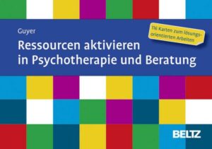 Ressourcen aktivieren in Psychotherapie und Beratung