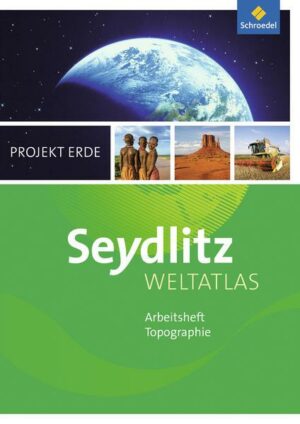 Seydlitz Weltatlas Projekt Erde / Seydlitz Weltatlas Projekt Erde - Ausgabe 2016