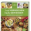 1 mal vorkochen – 1 Woche genießen