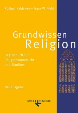 Grundwissen Religion - Begleitbuch für Religionsunterricht und Studium - Neuausgabe