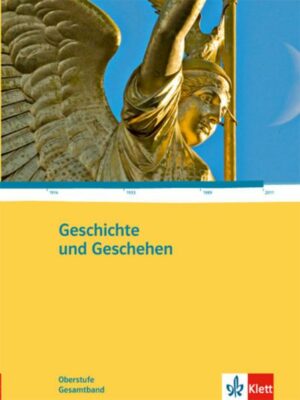 Geschichte und Geschehen Oberstufe. Schülerbuch. Gesamtband