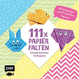 111 x Papierfalten – Kinderleichter Faltspaß