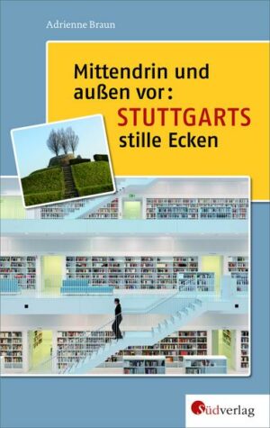 Mittendrin und außen vor: Stuttgarts stille Ecken