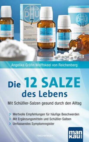 Die 12 Salze des Lebens - Mit Schüßler-Salzen gesund durch den Alltag