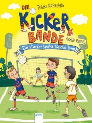 Die Kickerbande (4). Ein starker Spieler für das Team