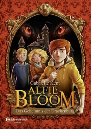 Das Geheimnis der Drachenburg / Alfie Bloom Bd.1