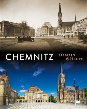 Chemnitz Damals und heute