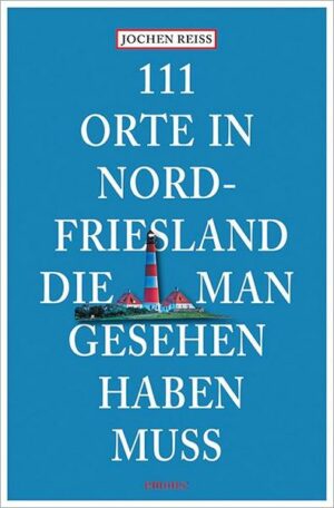 111 Orte in Nordfriesland