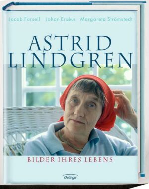 Astrid Lindgren. Bilder ihres Lebens