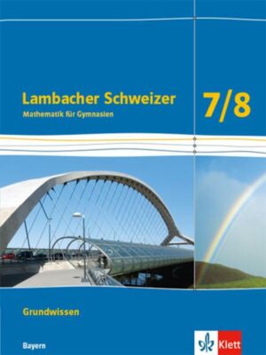 Lambacher Schweizer Mathematik Grundwissen 7/8. Ausgabe Bayern