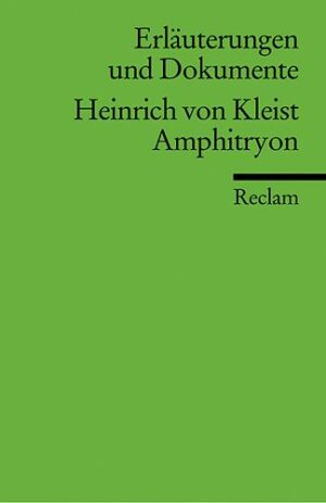 Erläuterungen und Dokumente zu Heinrich von Kleist: Amphitryon