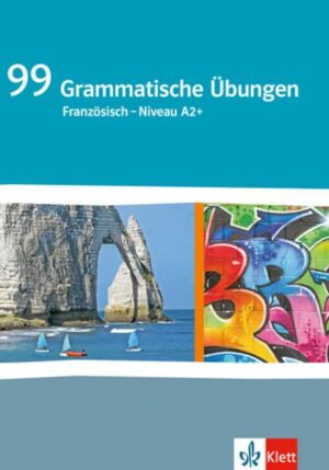 99 Grammatische Übungen Französisch A2+