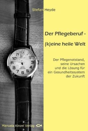 Der Pflegeberuf – (k)eine heile Welt