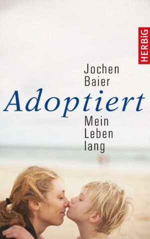 Adoptiert – mein Leben lang