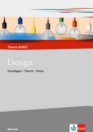 Design. Grundlagen - Theorie - Praxis