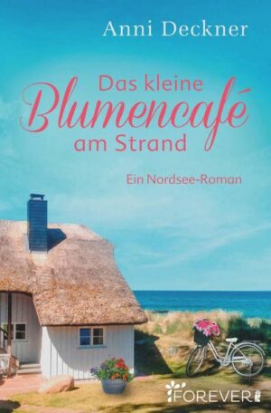 Das kleine Blumencafé am Strand (Ein Nordsee-Roman 7)