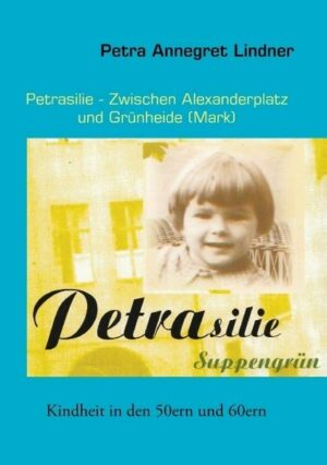 Petrasilie - Zwischen Berliner Alexanderplatz und Grünheide (Mark)