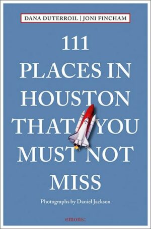 111 Places in Houston That You Must Not Miss