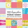 100 besondere Häkel-Ideen